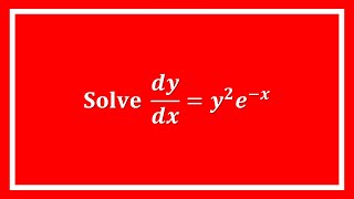 【詳細解題動畫】提要009：Solve dy/dx = y² exp(–x)▕ 授課老師：中華大學土木系呂志宗特聘教授