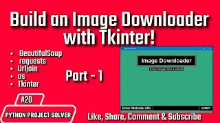 #20 [Part - 1] Python GUI Tutorial: Build an Image Downloader with Tkinter!