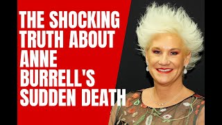 The SHOCKING Truth About Anne Burrells Sudden Death