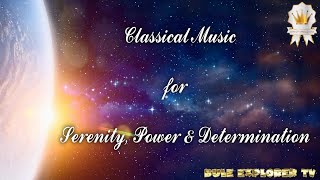 CLASSICAL MUSIC FOR SERENITY, POWER & DETERMINATION (by some of the best of the best)
