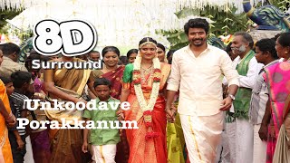 Unkoodave Porakkanum | Namma Veetu Pillai | Sid Sriram | Must Use Headphone | Tamil 8D Songs