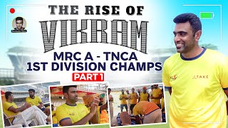 Nayagan Meendum Varaan | The Rise of MRC A: TNCA 1st Division Champs | Part 1 | R Ashwin | #Vikram