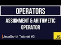 JavaScript Tutorial #3 | Assignment & Arithmetic Operators