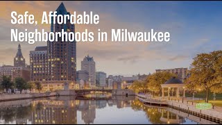 Safe, Affordable Neighborhoods in Milwaukee