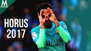 Neymar JR 2017 ► Horus ◀ INCREDIBLE Dribbling Skills \u0026 Goals 2017 ¦ HD NEW