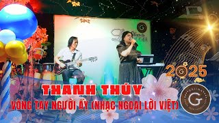 Vòng Tay Người Ấy (nhạc ngoại lời Việt) || Tiếng hát THANH THÚY live #DanhCaGalina #Cover