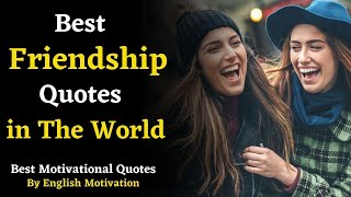 The greatest friendship quotes in english | best motivational quotes by The english motivation