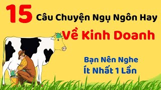 15 Câu Chuyện Ngụ Ngôn Về Kinh Doanh Cực Hay Và Ý Nghĩa Mà Bạn Nên Nghe Ít Nhất 1 Lần.