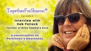 The togetherforsharon Podcast A conversion on awareness: Episode 2- Deb Pollack