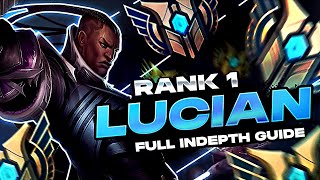 HOW TO PLAY LUCIAN - FULL INDEPTH GUIDE - RANK 1 CHALLENGER MID