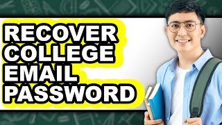 How to Recover College Email Password (New 2025)