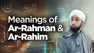 The Profound Meanings of Ar-Rahman and Ar-Rahim | Mufti Abdul Wahab Waheed | Miftaah Seminar