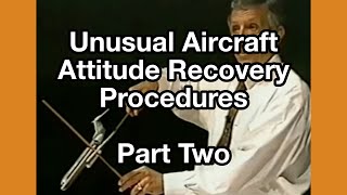 Unusual Aircraft Attitude Recovery Procedures - Part Two, by Capt. VanderBurgh (restored)