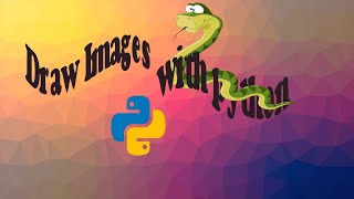 Draw Images with python | Python Imaging Library
