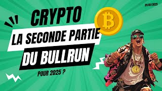 CRYPTO : LA SECONDE PARTIE DU BULLRUN POUR 2025 🔥 ? UNE ANNÉE EXPLOSIVE 💥