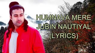 LYRICS : Humnava Mere, Jubin Nautiyal New Song, Manoj Muntashir