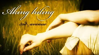 3rd Avenue ~ Aking hiling ( with lyrics )