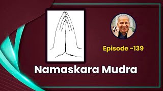 Namaskara Mudra ( Episode 139 )