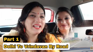 Delhi To Vrindavan By Road #Part 1 | One Day Trip | By Palwal | Mitha Safar