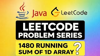 LeetCode 1480 | Running Sum of 1D Array | Java Explained