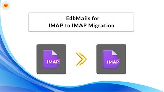 EdbMails for IMAP to IMAP migration