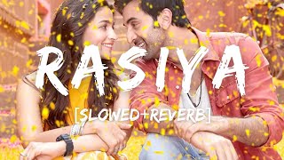 Rasiya Lofi Song||Rasiya Song||[Slowed+Reverb]||Arjit Singh||Rasiya  Reprise