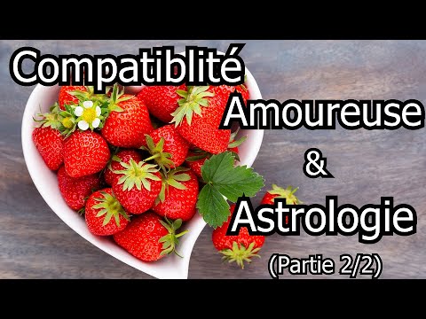 COMPATIBILITE AMOUREUSE & ASTROLOGIE (partie 2/2) - YouTube