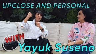 UPCLOSE & PERSONAL 9 | YAYUK SUSENO