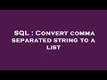 SQL : Convert comma separated string to a list