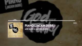 PIANO | JACKIN DUBB | ADRI BLOCK \u0026 MARTINA BUDDE | DJ MUSIC