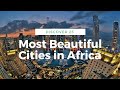 25 Most Beautiful Cities to Discover in Africa