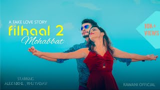 Filhaal 2 Mohabbat | A fake love story | Rawani official | B praak | Akshay kumar | latest sad song