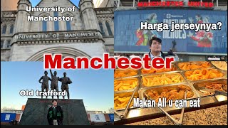 MANCHESTER| Main ke Old Trafford & University of Manchester|