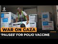 What we know about ‘pauses’ in Gaza fighting & polio vaccine drive | Al Jazeera Newsfeed