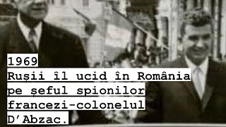 1969-rușii îl ucid în România lui Ceaușescu pe șeful spionilor francezi-Cheyron D’Abzac.#ceausescu