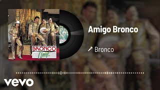 Bronco - Amigo Bronco (Audio)