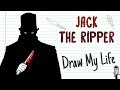 JACK THE RIPPER 🔪 | Draw My Life