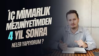 İç Mimarlık'tan Mezun Olduktan Sonra Neler Yapıyorum | 4 Yıl sonra