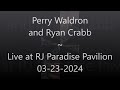 Perry Waldron and Ryan Crabb ~ Live at RJ Pavilion 03 23 2024