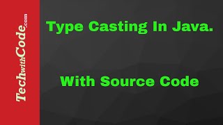 Type Casting in Java | Java Tutorial by TechWithCode.com
