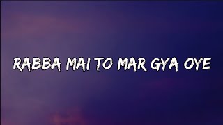 Rahat Fateh Ali Khan - Rabba Main Toh Mar Gaya  Oye❤️ (LYRICS) || Love Song ❤️