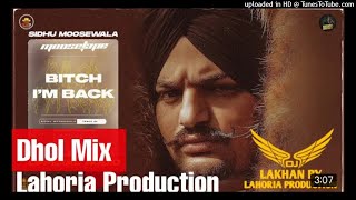 Bitch I_m Back Dhol Remix Sidhu Moose Wala Lahoria Production (Moosetap) (Official Audio) DJ Mix_320