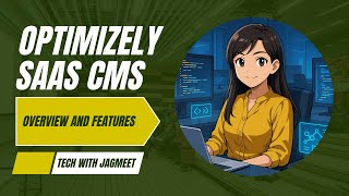 1. Optimizely SaaS CMS Overview and Features