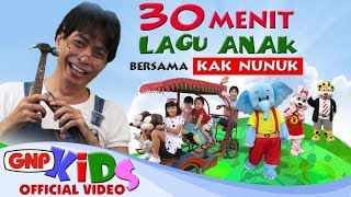 30 menit Lagu Anak Bersama Kak Nunuk (HD Video) - Artis Cilik GNP