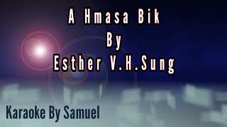 A Hmasa Bik / Esther V.H.Sung (Karaoke)