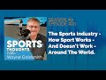 Sports Thoughts S2 EP01: The Sports Industry - How Sport Works - And Doesn't Work - Around The World