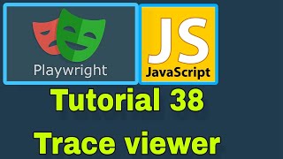 Playwright with JavaScript - 38 : Trace Viewer