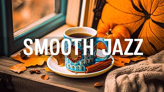Relaxing Jazz - Begin the day with Smooth Jazz Instrumental Music & Elegant Fall Bossa Nova