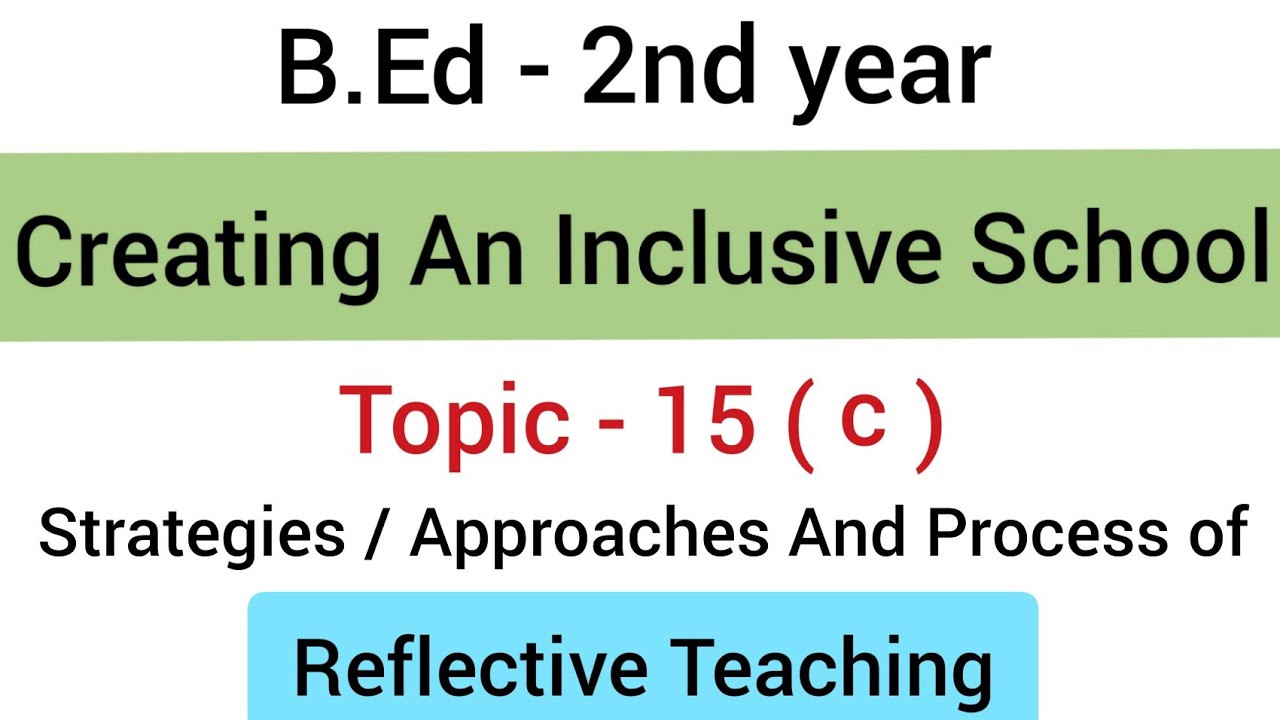 Part -15 (c) - Approaches / Strategies And Process Of Reflective ...