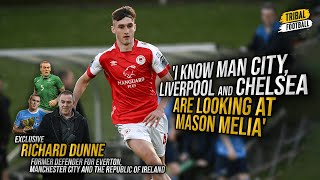 Richard Dunne talks Mason Melia: I hear Chelsea and Man City are serious about him